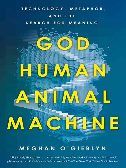 Title details for God, Human, Animal, Machine by Meghan O'Gieblyn - Wait list